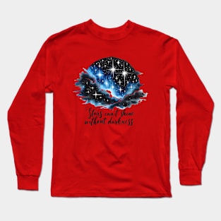 Stars cant shine without darkness Long Sleeve T-Shirt